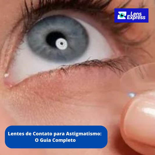 Lentes de contato para astigmatismo. Tudo que você precisa saber