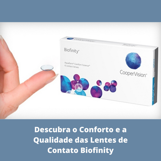 Descubra o Conforto e a Qualidade das Lentes de Contato Biofinity